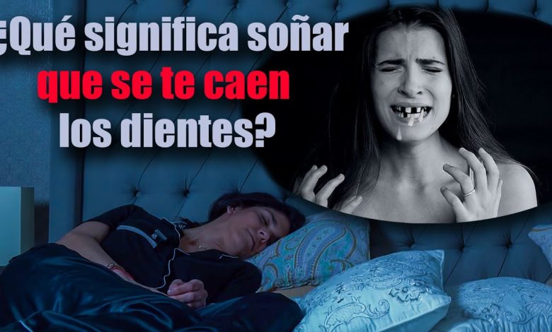 qué significa soñar que se me caen los dientes